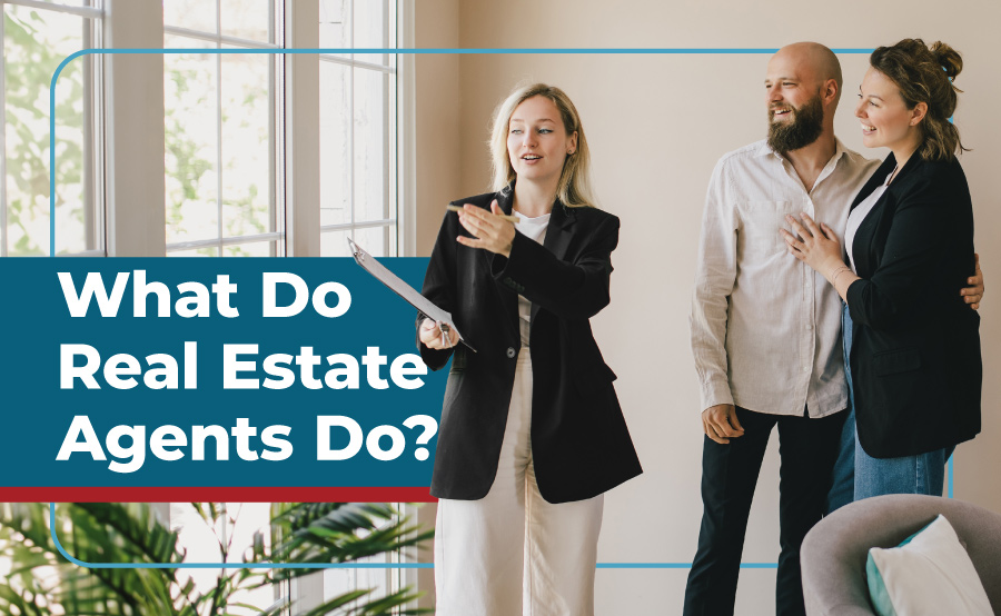 What Do Real Estate Agents Do?