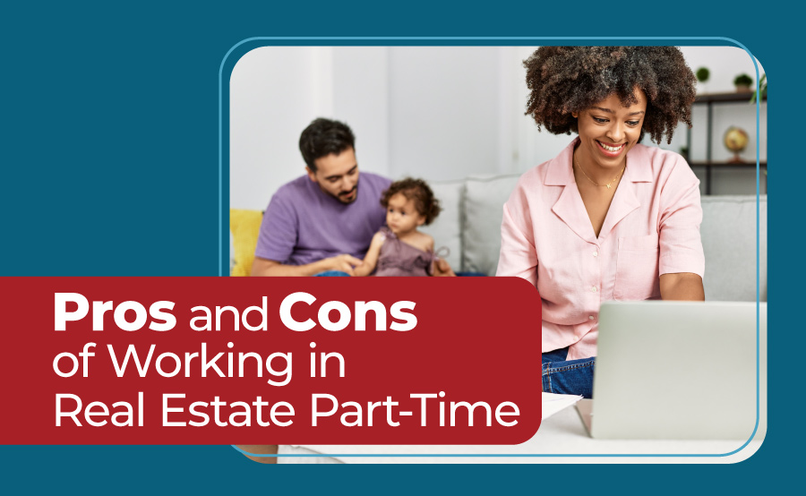 Pros and Cons of Working in Real Estate Part-Time