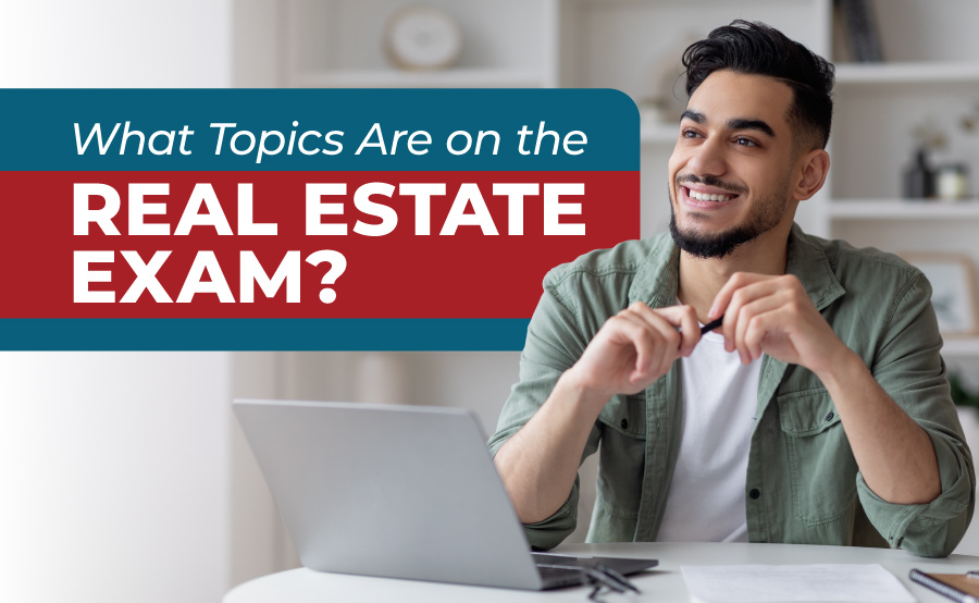 Real Estate Exam Prep: What Topics Are On The Exam?