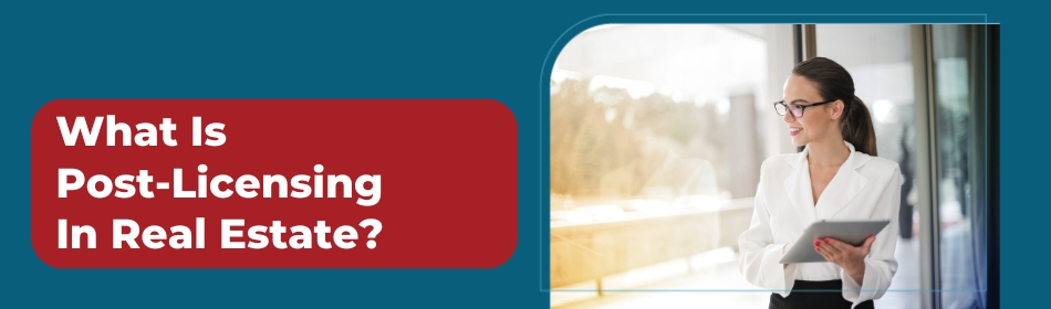 Post-Licensing In Real Estate