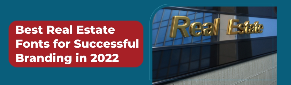 The 5 Best Real Estate Fonts for Successful Branding in 2022