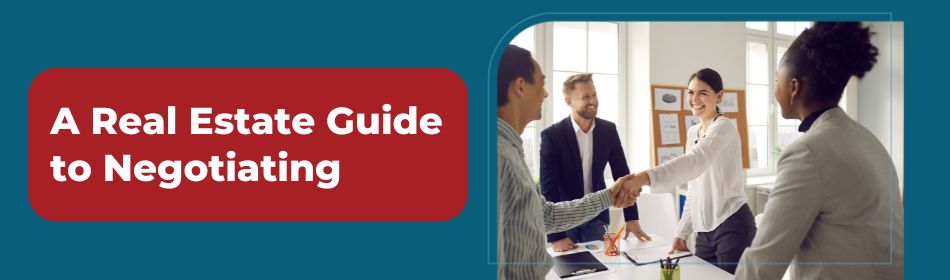 A Real Estate Guide to Negotiating