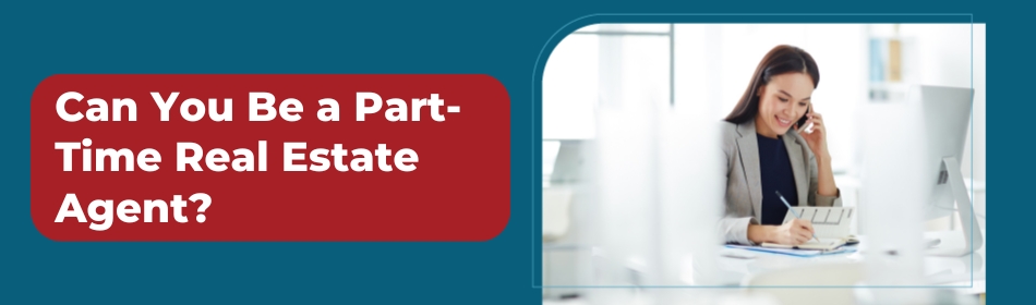 Can You Be a Part-Time Real Estate Agent?