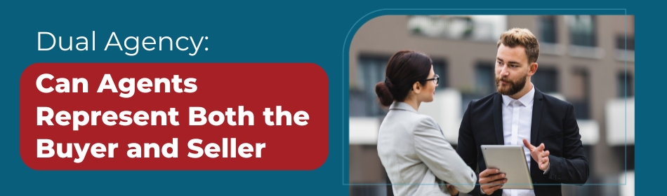 Dual Agency: Can Agents Represent Both the Buyer and Seller