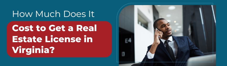 How Much Does It Cost to Get a Real Estate License in Virginia?