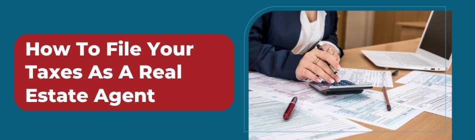 How To File Your Taxes As A Real Estate Agent