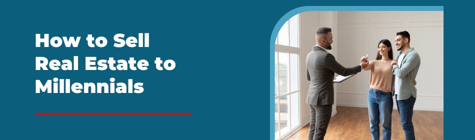 Millennial Home Buyers: How to Sell Real Estate to Millennials
