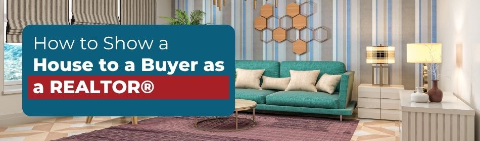 How to Show a House to a Buyer as a REALTOR®