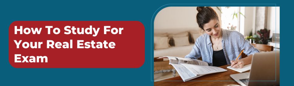 How To Study for Your Real Estate Exam