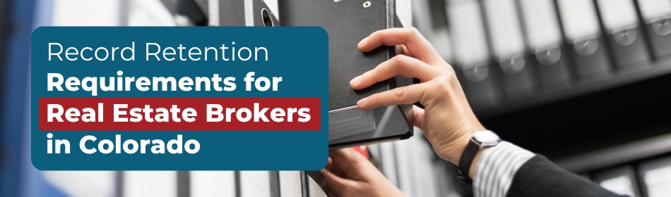 Record Retention Requirements for Real Estate Brokers in Colorado