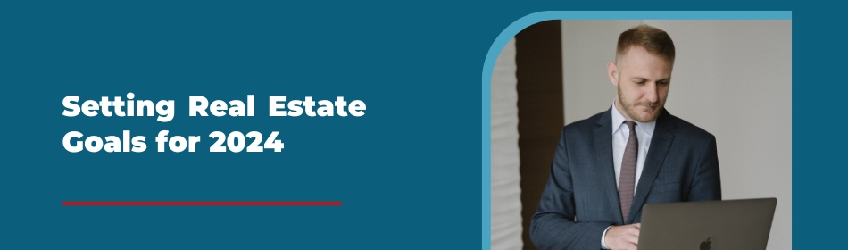 Setting Real Estate Goals for 2024