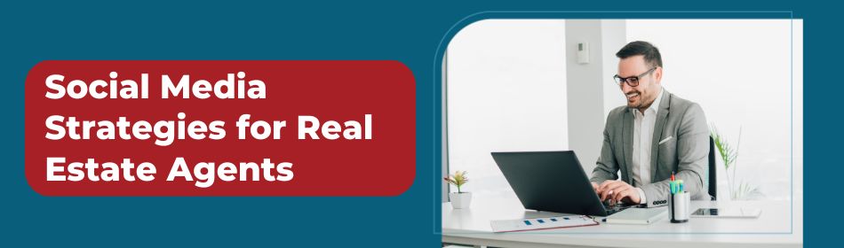 Social Media Strategies for Real Estate Agents