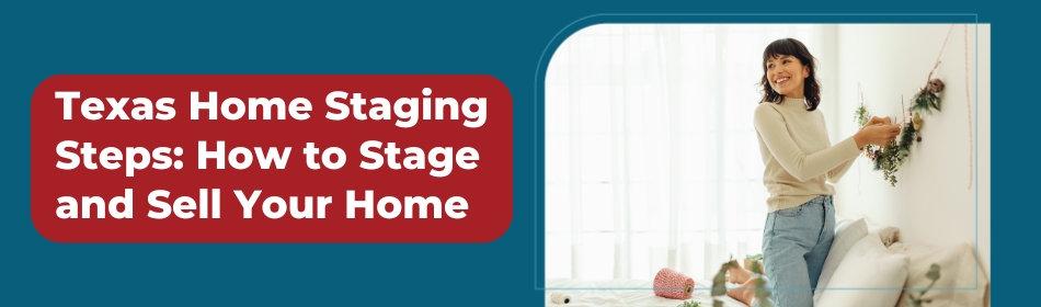Texas Home Staging Steps: How to Stage and Sell Your Home