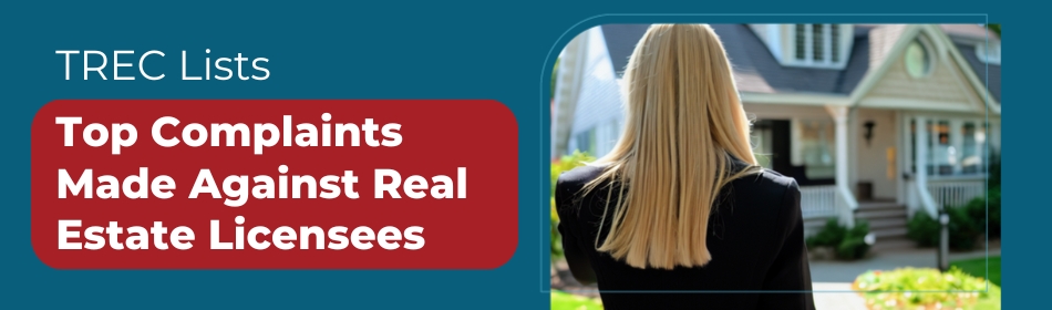 TREC Lists Top Complaints Made Against Real Estate Licensees