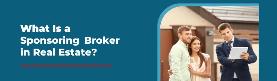 What Is a Sponsoring Broker in Real Estate?