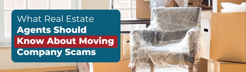 What Real Estate Agents Should Know About Moving Company Scams