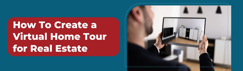 How To Create a Virtual Home Tour for Real Estate