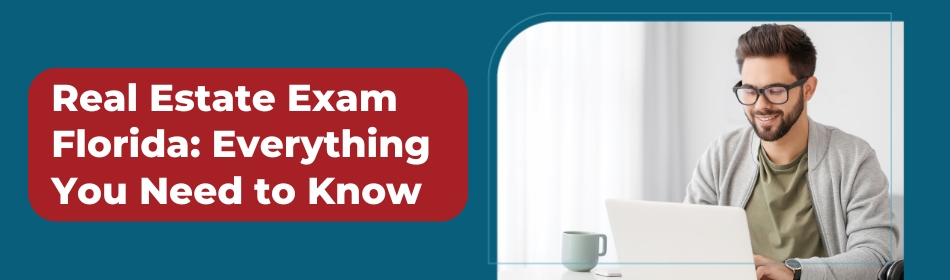 Real Estate Exam Florida: Everything You Need to Know