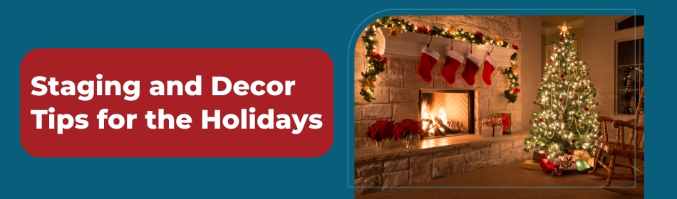 Staging and Decor Tips for the Holidays