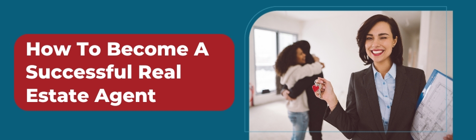How To Be A Successful Real Estate Agent