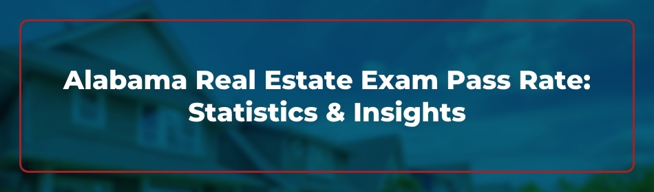 Alabama Real Estate Exam Pass Rate: Statistics & Insights