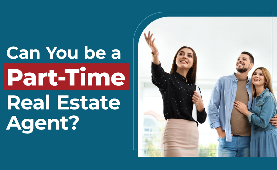 Can You Be a Real Estate Agent Part-Time?