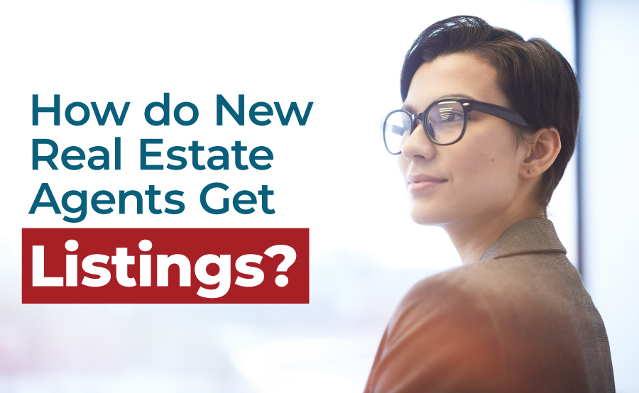 How do New Real Estate Agents Get Listings?