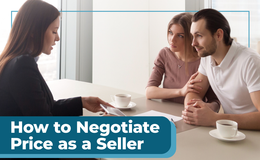 Real Estate Negotiation Tips: How to Negotiate Price as a Seller