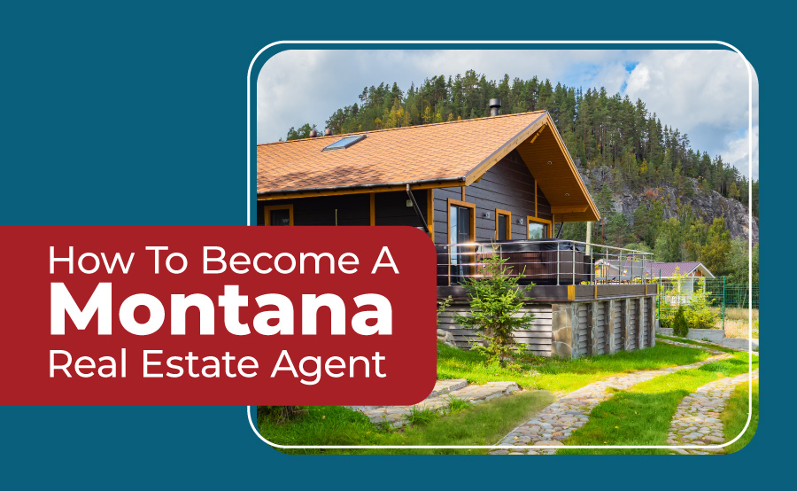 How To Become A Montana Real Estate Agent
