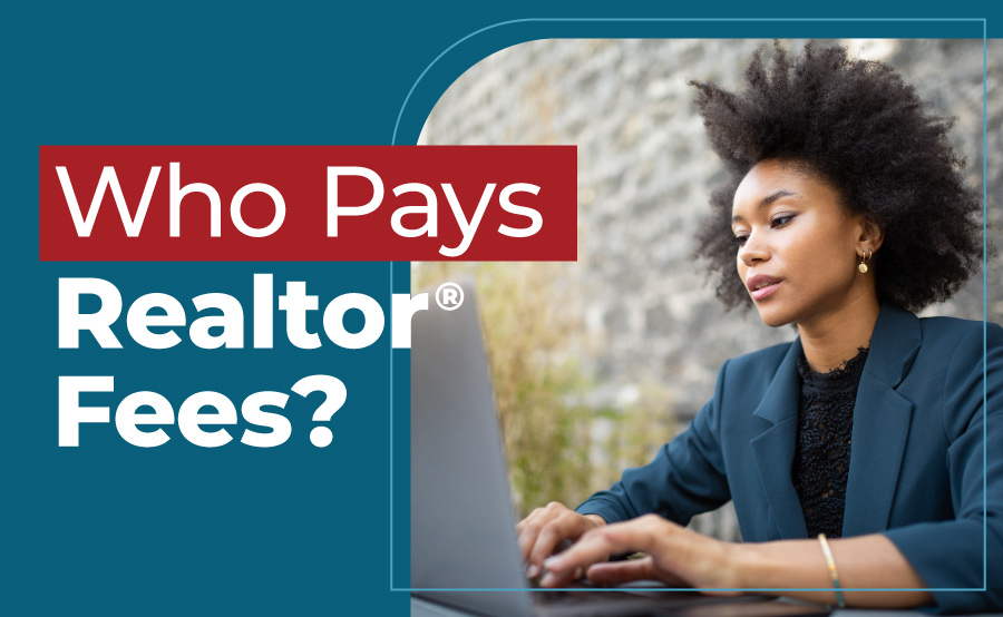 Who Pays the Realtor Fees in Each State?