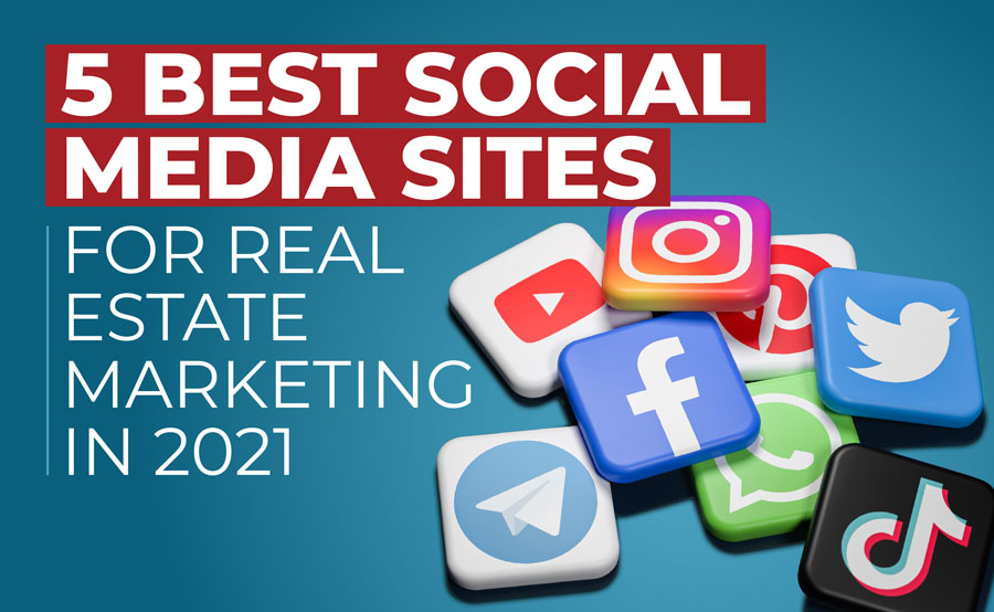 5 Best Social Media Sites for Real Estate Marketing in 2022