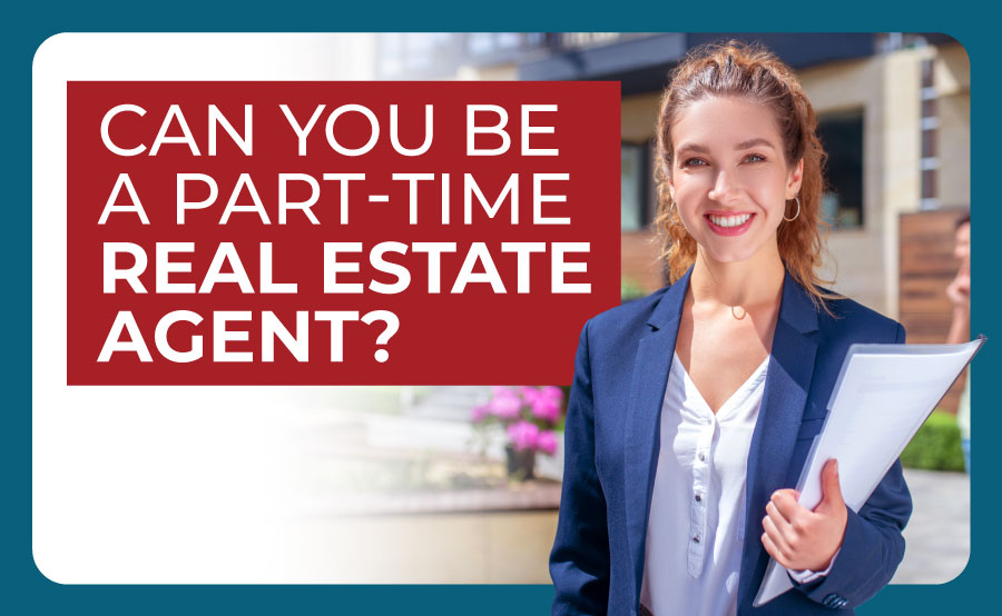 Can You Be a Part-Time Real Estate Agent?