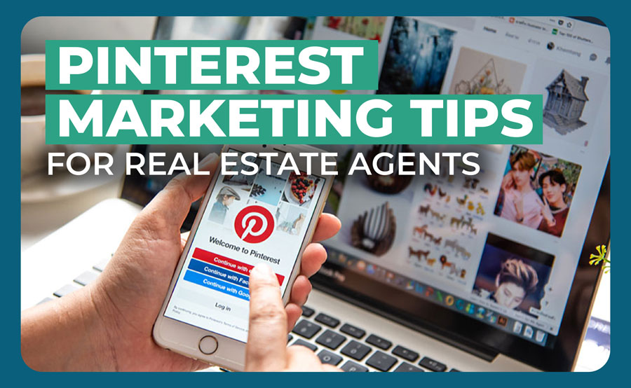 Pinterest Marketing Tips for Real Estate Agents