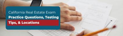 California Real Estate Exam - Practice Questions, Testing Tips, & Locations