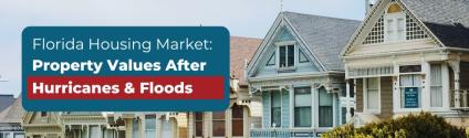 Florida Housing Market: Property Values After Hurricanes & Floods