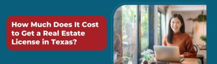 How Much Does It Cost to Get a Real Estate License in Texas?