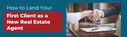 How to Land Your First Client as a New Real Estate Agent
