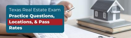 Texas Real Estate Exam - Practice Questions, Locations, & Pass Rates