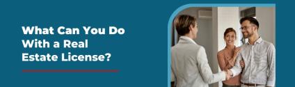 What Can You Do With a Real Estate License?