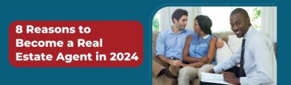 8 Reasons to Become a Real Estate Agent in 2024