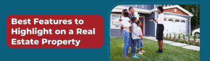 Best Features to Highlight on a Real Estate Property