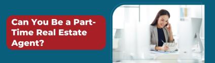 Can You Be a Part-Time Real Estate Agent?