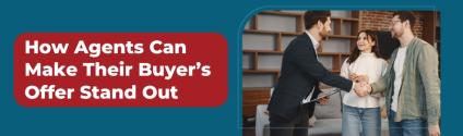 How Agents Can Make Their Buyer’s Offer Stand Out
