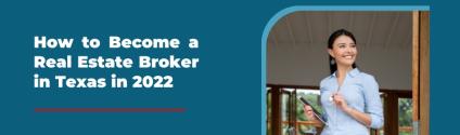 How to Become a Real Estate Broker in Texas in 2022