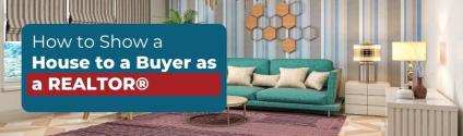 How to Show a House to a Buyer as a REALTOR®
