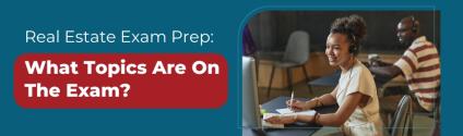 Real Estate Exam Prep: What Topics Are On The Exam?
