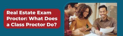 Real Estate Exam Proctor: What Does a Class Proctor Do