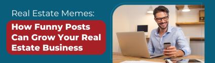 Real Estate Memes: How Funny Posts Can Grow Your Real Estate Business