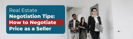 Real Estate Negotiation Tips: How to Negotiate Price as a Seller