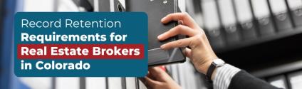 Record Retention Requirements for Real Estate Brokers in Colorado